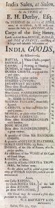 <p>“India Sales, at Salem,” <em>Salem Gazette</em>, 1791<br />
Salem, Massachusetts<br />
Courtesy of the Early American Newspaper Collection v.588, Serial & Government Publications Division, Library of Congress</p>
