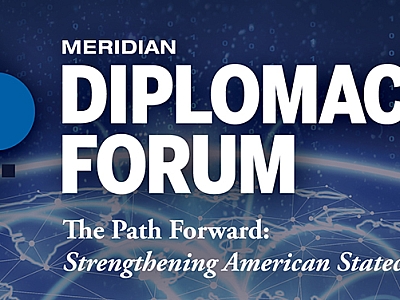 Meridian Diplomacy Forum on The Path Forward: Strengthening American Statecraft